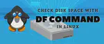 Managing Disk Space in Linux with the df Command